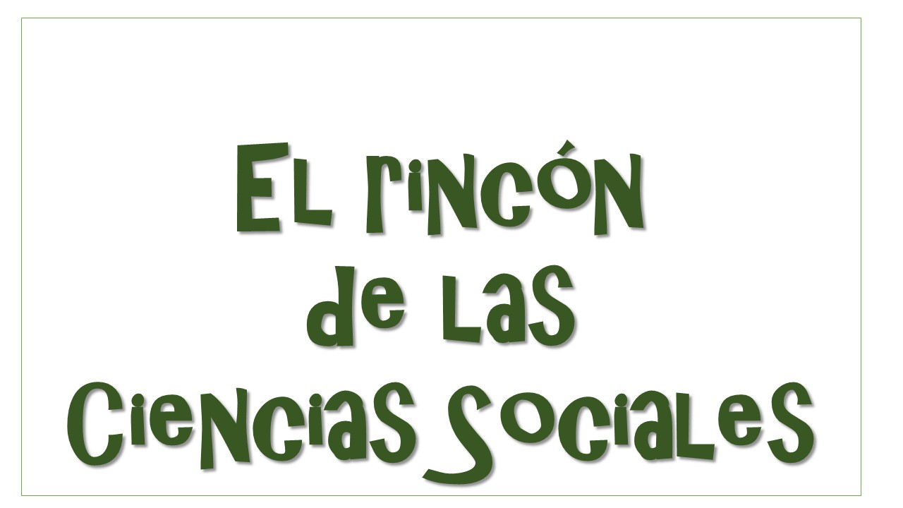 EL RINCÓN DE LAS CIENCIAS SOCIALES